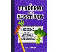 El mordisco de las verduras canívoras: Cuaderno de monstruos 4