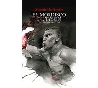 El mordisco de Tyson y otros relatos: 1 (Biblioteca Infame)