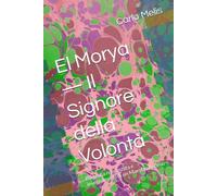 El Morya - Il Signore della Volontà: Biografia romanzata e insegnamenti di un Maestro Asceso (Sussurri dall'Ascensione)
