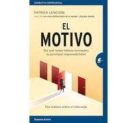 El Motivo: Por qué tantos líderes incumplen su principal responsabilidad (Narrativa empresarial)