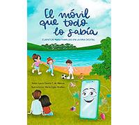 El móvil que todo lo sabía.Cuentos para familias en la era digital.