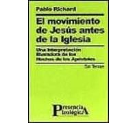 El Movimiento De Jesus Antes De La Iglesia: Una Interpretacion Li Bera