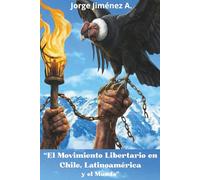 El Movimiento Libertario en Chile, Latinoamérica y el Mundo