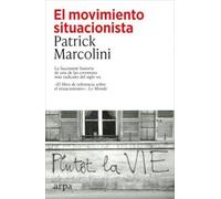 El movimiento situacionista: La fascinante historia de una de las corrientes más radicales del siglo xx