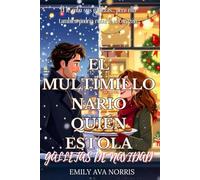 EL MULTIMILLONARIO QUIÉN ESTOLA GALLETAS DE NAVIDAD: Un romance navideño de pueblo pequeño lleno de risas, amor y chispas espolvoreadas de azúcar