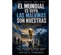 EL MUNDIAL ES SUYO, LAS MALVINAS SON NUESTRAS: Cómo el fútbol, el poder y la ciencia pueden resolver la disputa más antigua del Atlántico Sur.