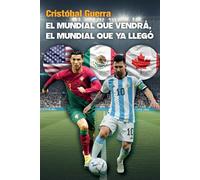 El Mundial que vendrá, el mundial que ya llegó: 48 sueños en busca del cielo