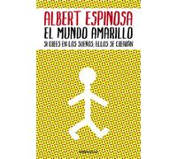 El mundo amarillo: Si crees en los sueños, ellos se crearán (Best Seller)