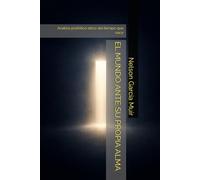 EL MUNDO ANTE SU PROPIA ALMA: Análisis profético-ético del tiempo que nace