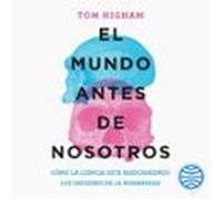 El Mundo Antes De Nosotros (audiolibro)
