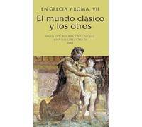 El mundo clásico y los otros. En Grecia y Roma, VII