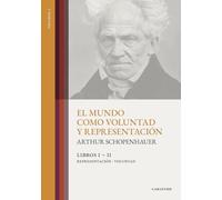 El mundo como voluntad y representación (editorial CARIÁTIDE): Volumen 2. Libros I - II: Representación - Voluntad (tapa dura con notas aclaratorias al margen)
