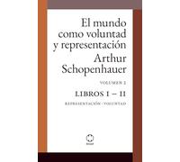 El mundo como voluntad y representación (editorial ROAR): Volumen 2. Libros I - II: Representación - Voluntad (tapa blanda sin notas aclaratorias al margen)