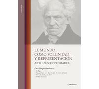 El mundo como voluntad y representación: Volumen 1. Escritos preliminares - (con notas aclaratorias al margen)