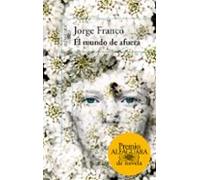 El Mundo De Afuera (premio Alfaguara De Novela 2014)
