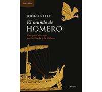 El mundo de Homero: Una guía de viaje por la Ilíada y la Odisea (Ares y Mares)