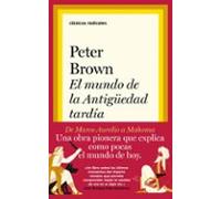 El mundo de la Antigüedad tardía – De Marco Aurelio a Mahoma – Clásicos Radicales – Taurus