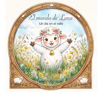 El mundo de Lana: Un día en el valle. Libro infantil ilustrado para mayores de 2 años. Con Lana los niños aprenden valores importantes como el amor, ... y valentía. Ideal para leer antes de dormir.