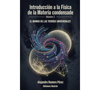 El Mundo De Las Teorías Universales. Volumen 2 De La Serie Introducción A La Física De Partículas (Introducción A La Física De La Materia Condensada)