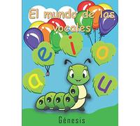 EL MUNDO DE LAS VOCALES: TAMAÑO 8,5 x 11 PULGADAS, APRENDIZAJE DIVERTIDO. APRENDIENDO A ESCRIBIR E IDENTIFICAR LAS VOCALES