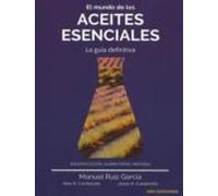 El Mundo De Los Aceites Esenciales. La Guia Definitiva