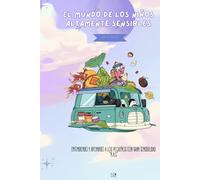El mundo de los niños altamente sensibles (Guía de apoyo): Entendiendo y apoyando a los pequeños con gran sensibilidad N.A.S.