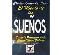 El Mundo de los Sueños: Desde la Perspectiva de la Ciencia Mental Práctica