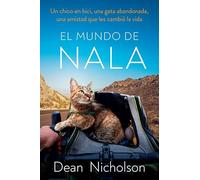 El mundo de Nala: Un chico en bici, una gata abandonada, una amistad que les cambió la vida (Fuera de colección)
