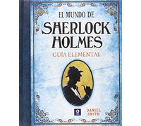 EL MUNDO DE SHERLOCK HOLMES GUÍA ELEMENTAL (VARIOS)