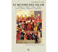 El Mundo del Islam : 2. Medicina, Óptica, Viajes, Música, Poesía Sufismo, Navegación, Matemáticas