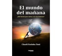 El mundo del mañana: ¿Qué harías para salvar a la raza humana?: 1 (Novela)