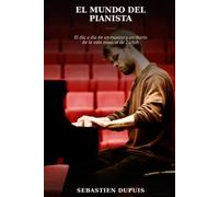 El mundo del pianista: El día a día de un músico y un diario de la vida musical de Zúrich
