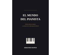 El mundo del pianista: El día a día de un músico y un diario de la vida musical de Zúrich