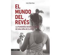 El mundo del revés: La pandemia desde los ojos de una niña de 5 años: 1 (ACTUAL)