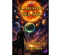 El mundo del sol: La caída de Asterra (LAVW: Creador de Mundos)