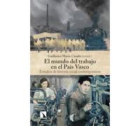 El mundo del trabajo en el País Vasco: Estudios de historia social contemporánea: 545 (Investigación y Debate)