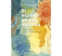 El mundo en que vivimos. La conciencia y el camino del alma..: 99 (A los cuatro vientos)