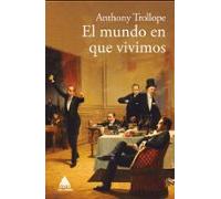 El Mundo En Que Vivimos: Una Novela Contra La Codicia