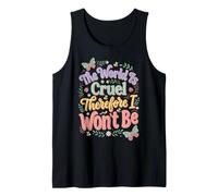 El Mundo es Cruel por lo Tanto no seré Camiseta sin Mangas
