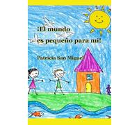 ¡El Mundo es Pequeño para Mí!: ¡El Mundo es Pequeño para Mí! - Editorial Café con Mate