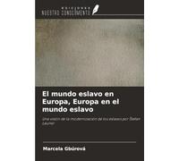 El mundo eslavo en Europa, Europa en el mundo eslavo: Una visión de la modernización de los eslavos por Štefan Launer