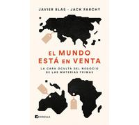 El mundo está en venta: La cara oculta del negocio de las materias primas (GEOPOLÍTICA)
