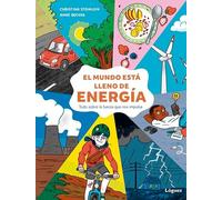 El mundo está lleno de energía: Todo sobre la fuerza que nos impulsa (Lector Joven)
