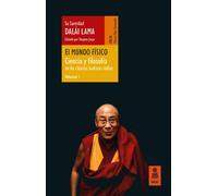 El mundo físico (Ciencia y filosofía en los clásicos budistas indios, vol. 1) | Dalai Lama