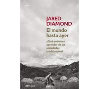El mundo hasta ayer: ¿Qué podemos aprender de las sociedades tradicionales? Premio Pulitzer por Armas (Contemporánea | Ensayo)