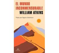el mundo inconmensurable: viajes por lugares deserticos