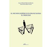 El mundo jurídico en Franz Kafka. El proceso (SIN COLECCION)
