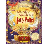 El mundo mágico de Harry Potter (Harry Potter): El libro oficial que amplía los libros de Harry Potter, de J.K. Rowling