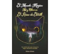 El Mundo Mágico de Kai y Oliver en el Reino de Eldrith: Una Aventura Épica para restaurar la Magia y derrotar la Oscuridad (Spanish Edition)
