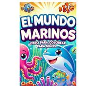 EL MUNDO MARINO,LIBRO PARA COLOREAR PARA NIÑOS.: Explora, Imagina y Colorea el Mundo del Mar